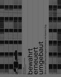 Bewahrt, erneuert, umgebaut.