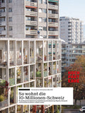 So wohnt die 10-Millionen-Schweiz